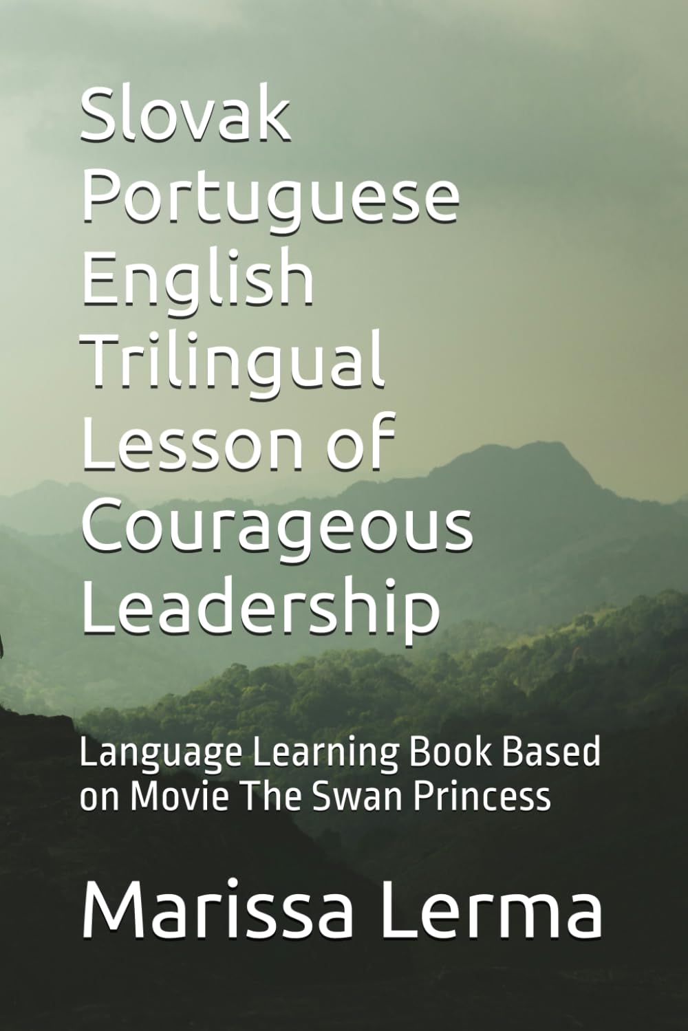 Slovak Portuguese English Trilingual Lesson of Courageous Leadership: Language Learning Book Based on Movie The Swan Princess