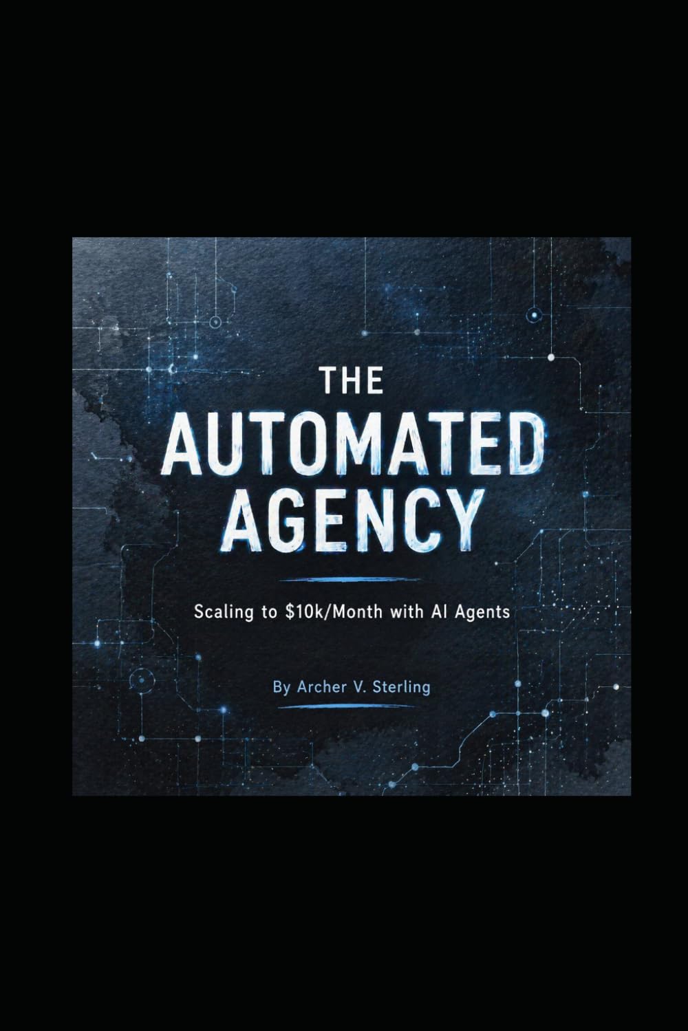 The Automated Agency: Scaling to $10k/Month with AI Agents