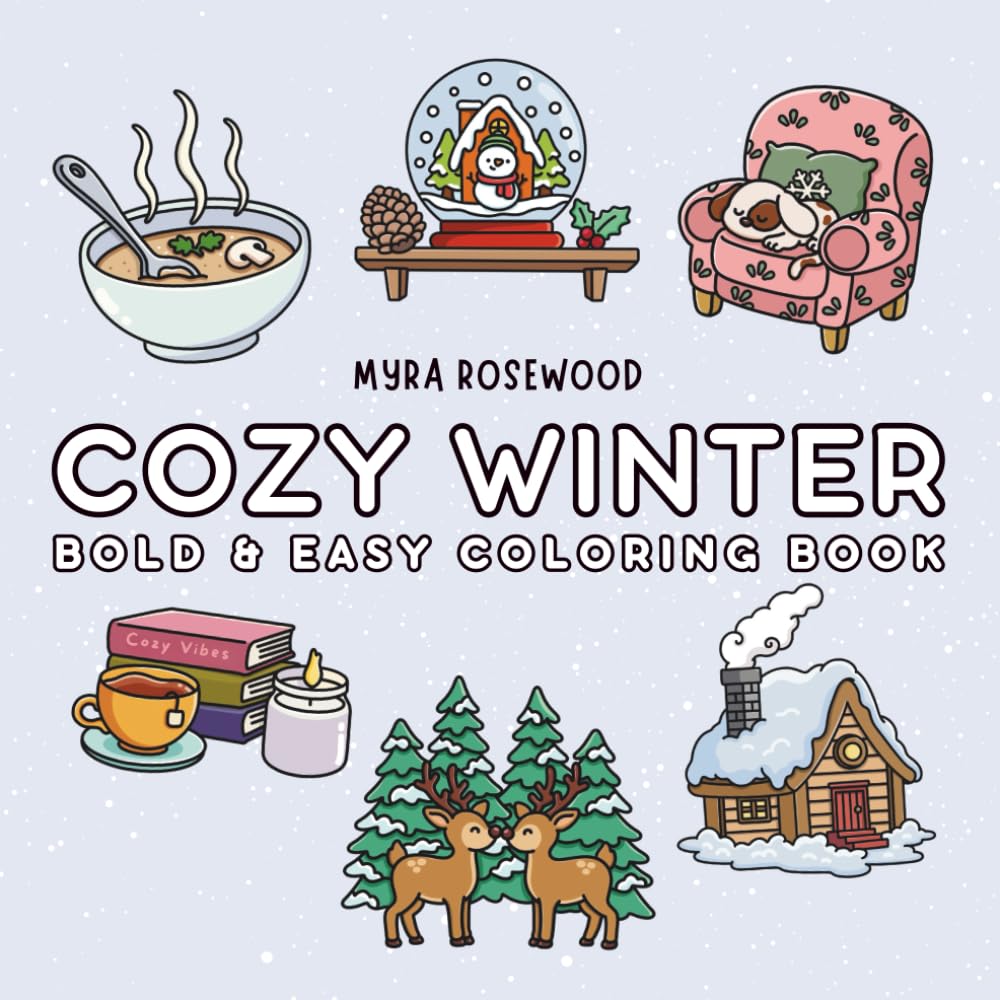 Cozy Winter: Bold And Easy Coloring Book For Adults And Kids Featuring Cute Simple Hygge Designs