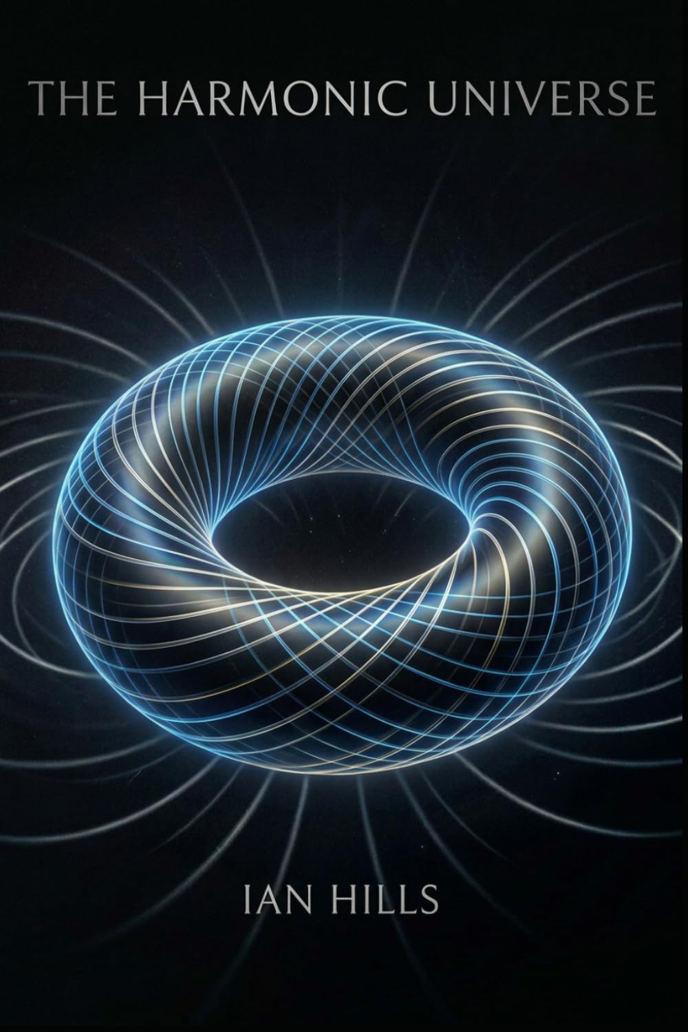 The Harmonic Universe (The Apex Continuum Series)