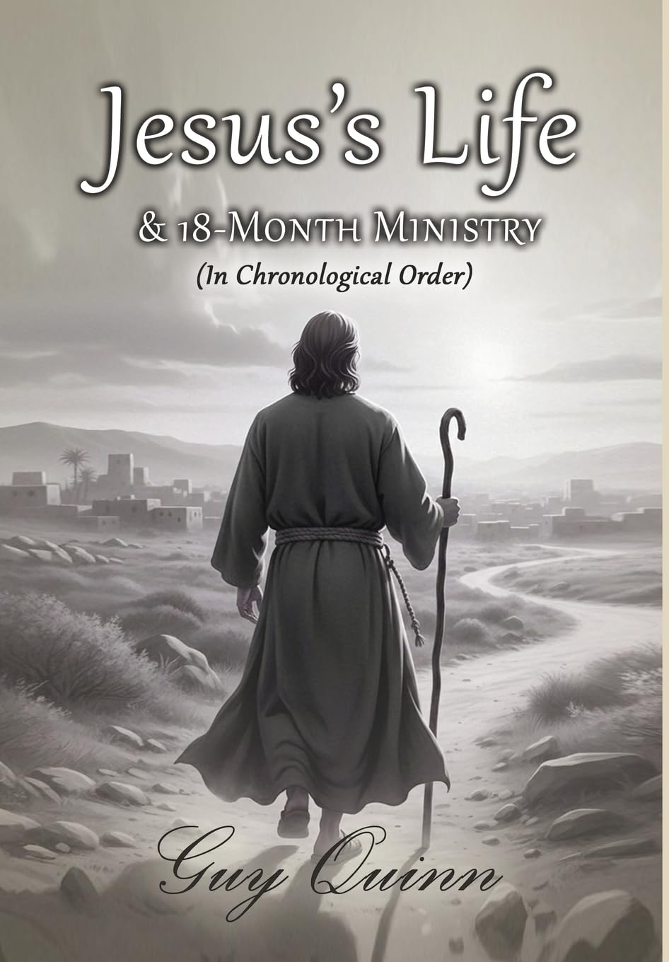 Jesus's Life & 18-Month Ministry: (In Chronological Order)