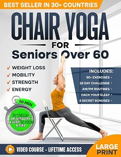 Chair Yoga for Seniors Over 60: Feel 10 Years Younger in 10 Min/Day - Toning, Weight Loss & Mobility Guide by Alex Harper