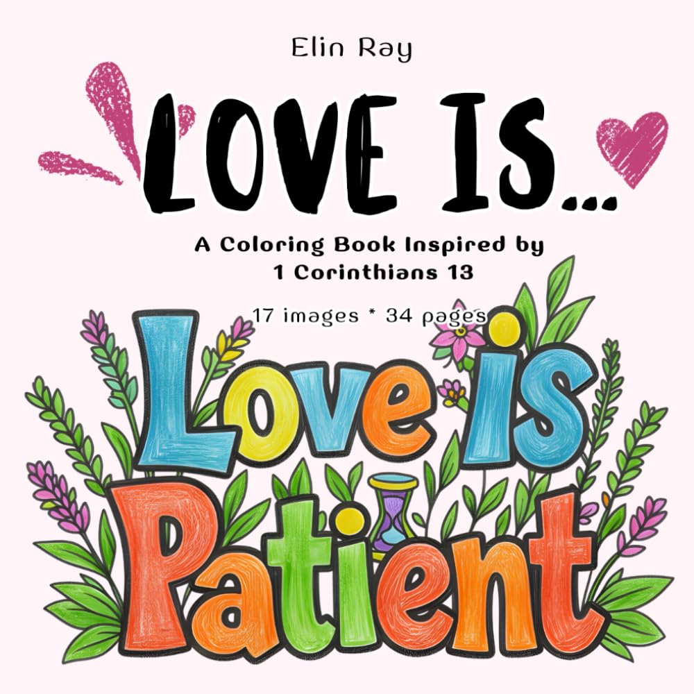 Love Is...: A Coloring Book Inspired by 1 Corinthians 13 (Coloring Books For All Ages)