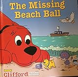 Clifford the Big Red Dog: The Missing Beach Ball (Clifford the Big Red Dog, Scholastic Series)