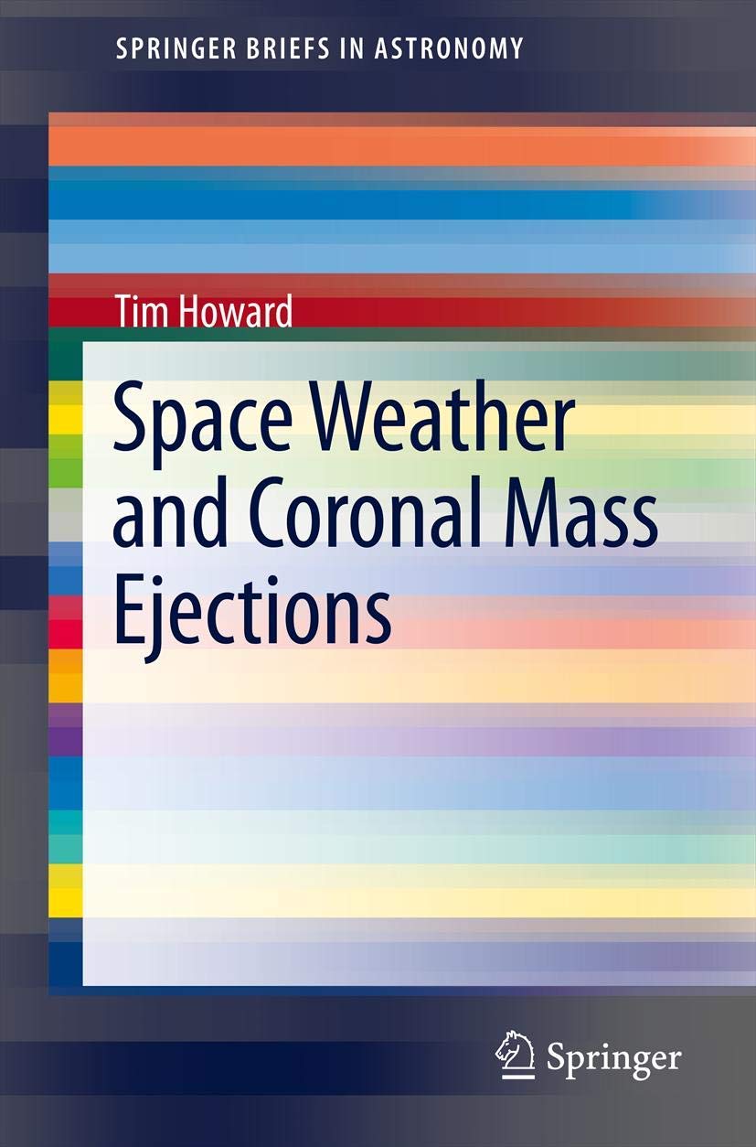 Space Weather and Coronal Mass Ejections (SpringerBriefs in Astronomy)