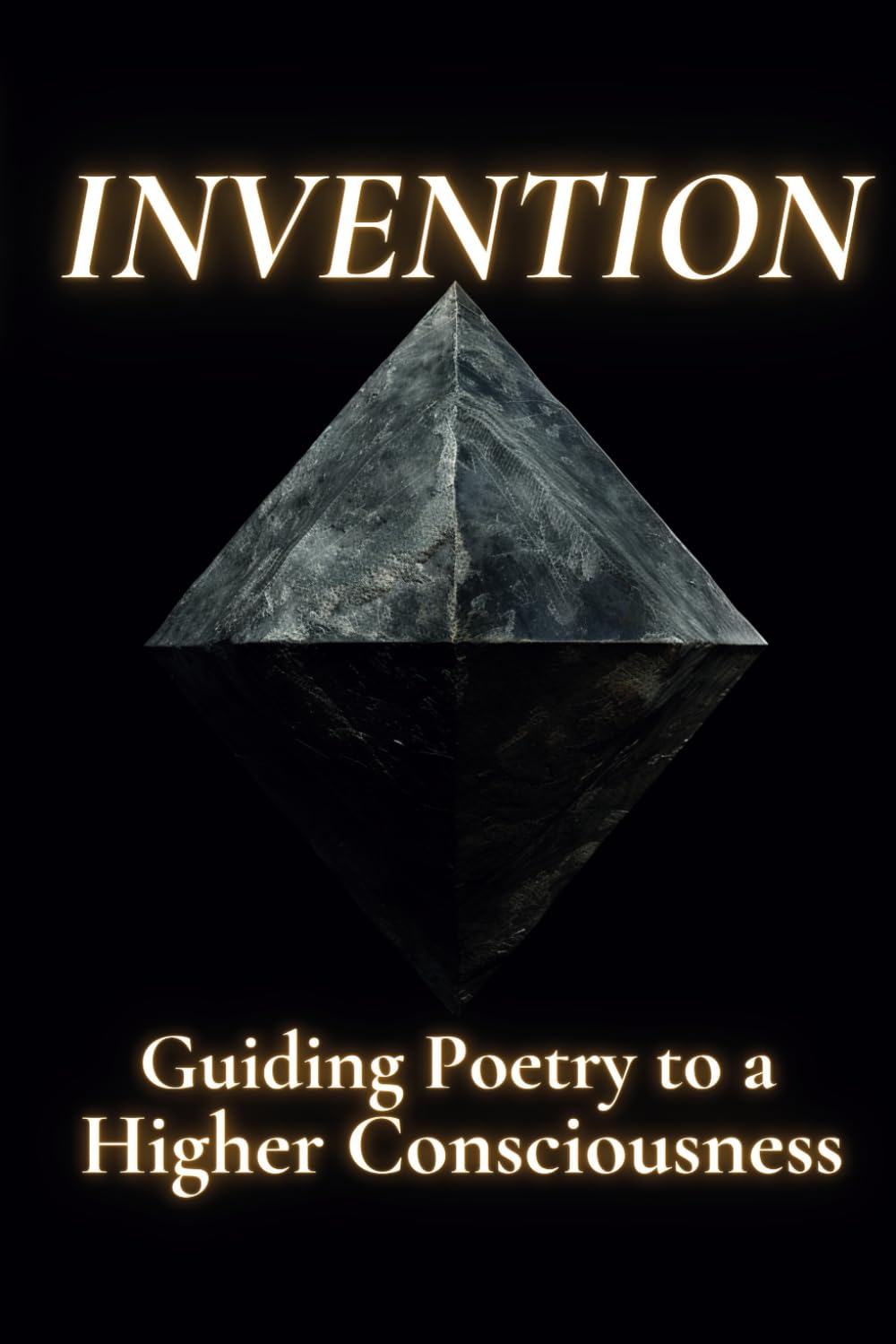 Invention: Guiding Poetry to a Higher Consciousness: 6