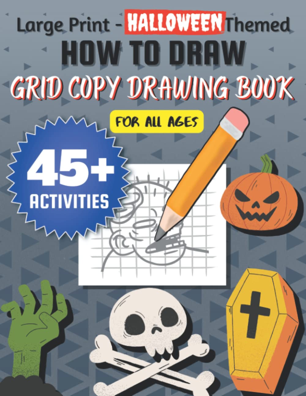 How to Draw - Grid Copy Drawing Book - for All Ages - Large Print - Theme: Halloween: 45+ activities, 8.5in x 11in, Paperback