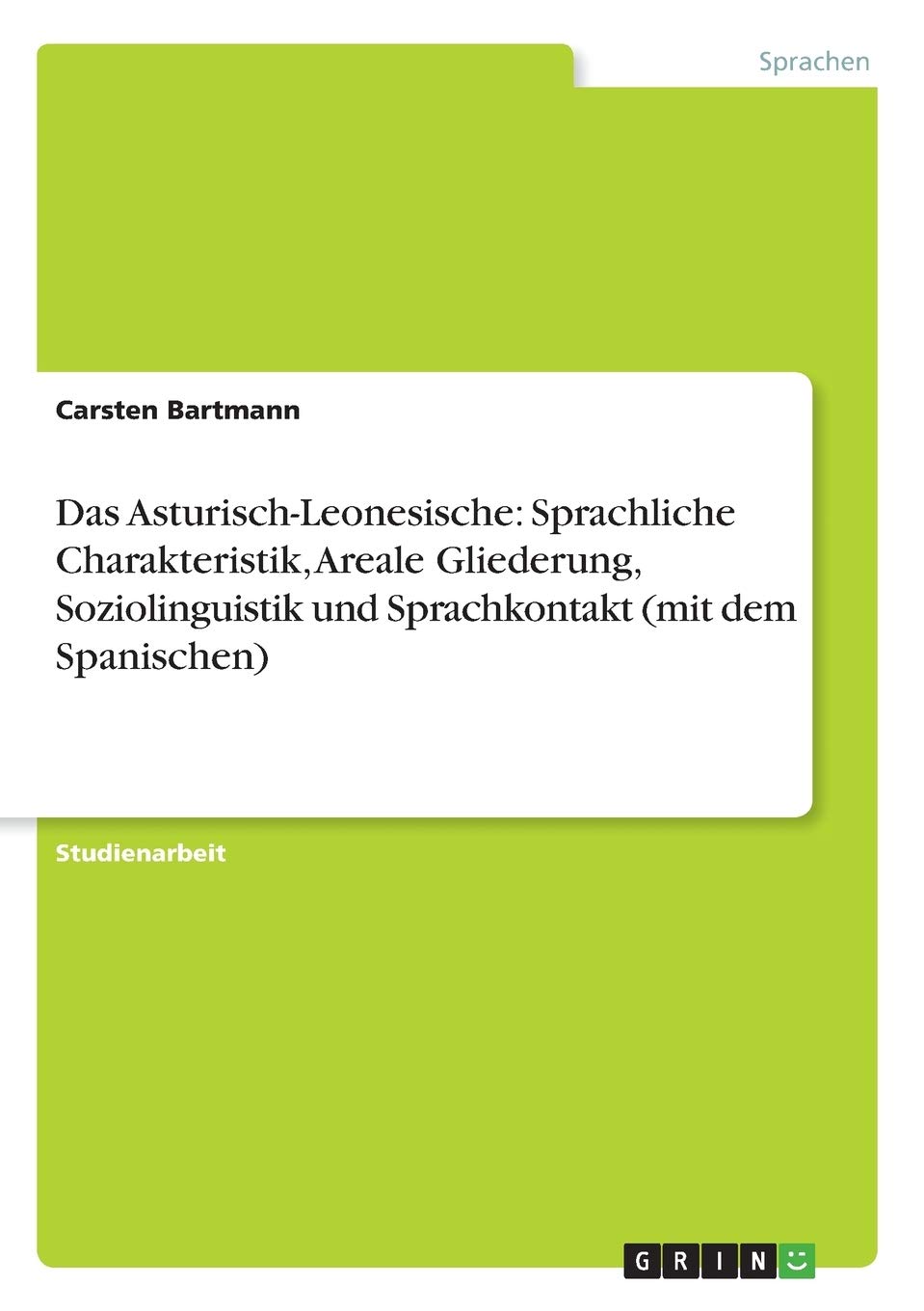 Das Asturisch-Leonesische: Sprachliche Charakteristik, Areale Gliederung, Soziolinguistik und Sprachkontakt (mit dem Spanischen)