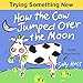 Children's Books: HOW THE COW JUMPED OVER THE MOON (Fun Rhyming Picture Book/Bedtime Story with Farm Animals about Trying Something New and Being Adventurous ... Ages 2-8) (Happy Children's Series Book 4)