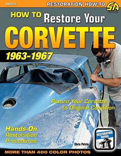How to Restore Your Corvette: 1963-1967 (Restoration How-to)