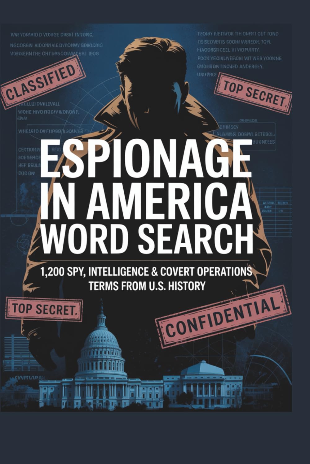 Espionage in America Word Search: 1,200 Spy, Intelligence & Covert Operations Terms from U.S. History