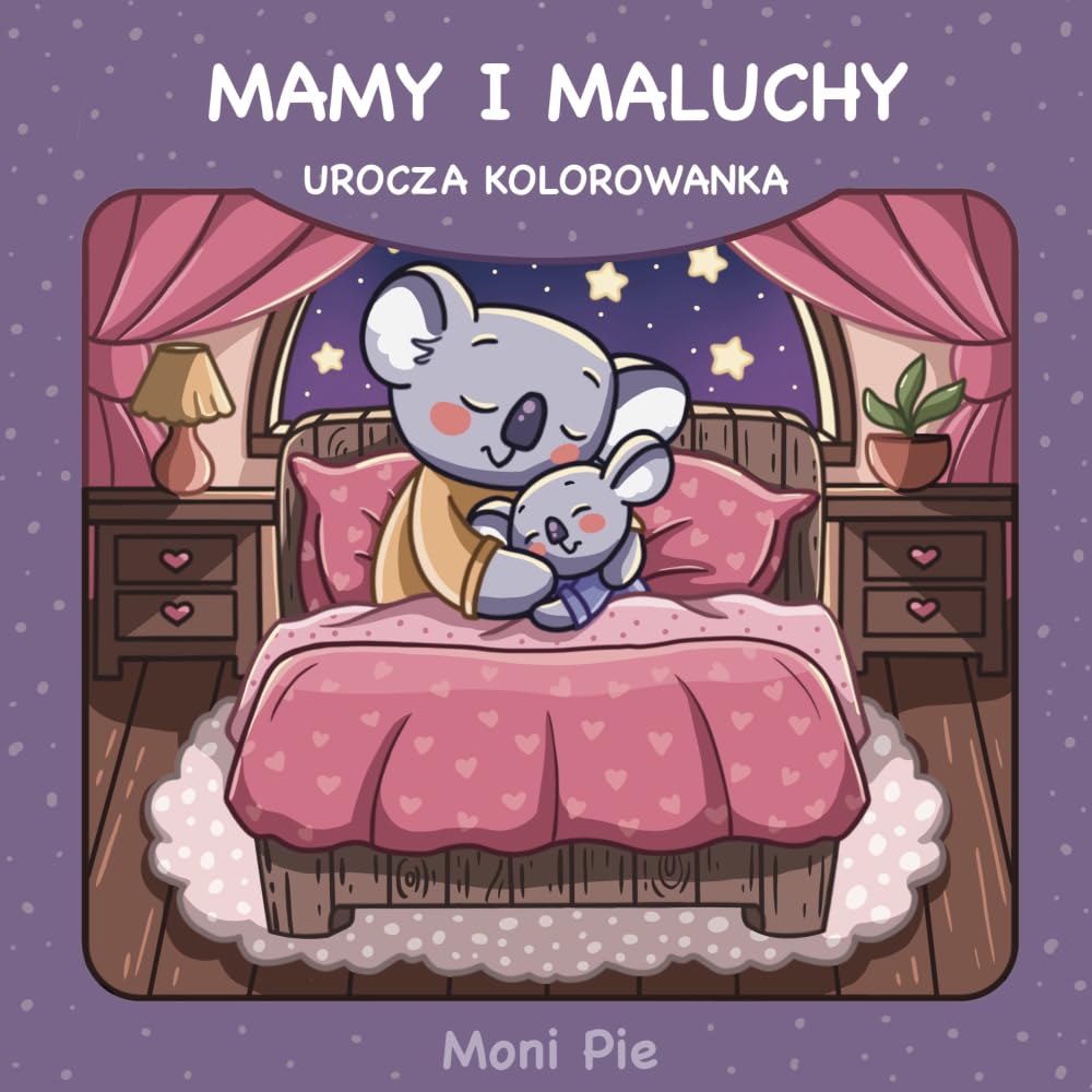 Mamy i Maluchy: Urocza Kolorowanka dla Dzieci i Dorosłych: 30 Ręcznie Rysowanych Ilustracji Przedstawiających Urocze Rodziny Zwierząt