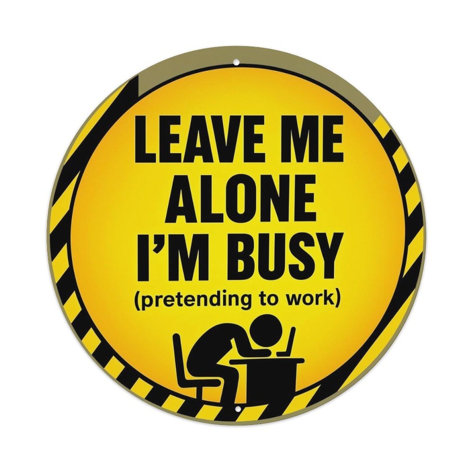 Leave Me Alone I'm Busy Pretending To Work Retro Metal Sign Round Tin Sign, Vintage Decor Art Poster for Bar, Home, Man Cave, Kitchen, Laundry Room Gift 8x8Inch
