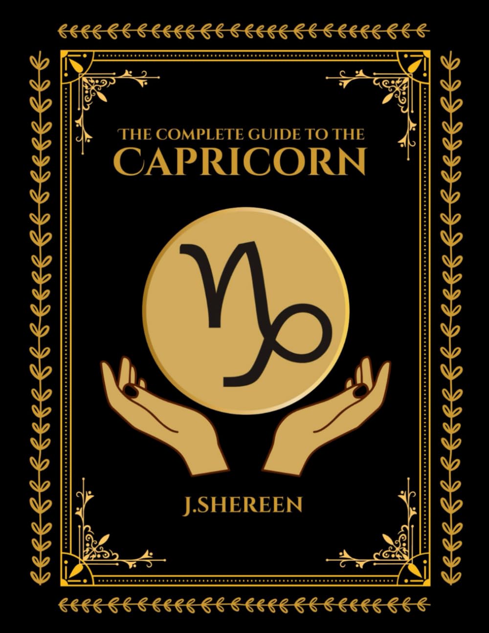 Capricorn: The complete guide (Zodiac Wisdom: The Complete Guide to the Stars)