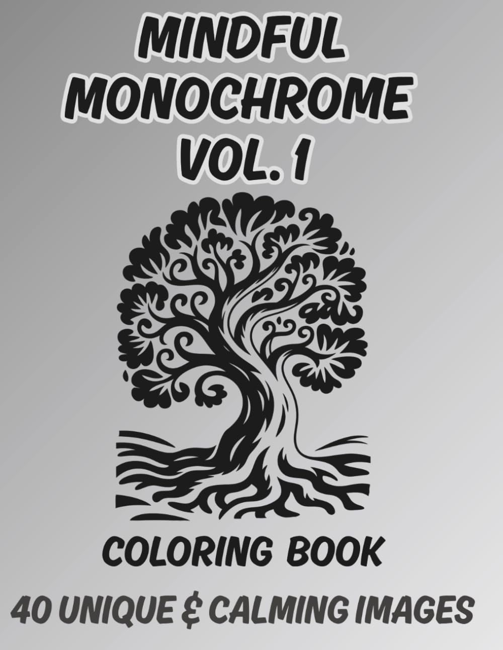 Mindful Monochrome Vol. 1 - Monochrome Coloring Pages: 40 unique and calming images for one color coloring