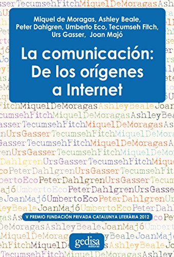 La comunicación: De los orígenes a internet (Premio Fundación Privada Catalunya Literaria) (Spanish Edition)
