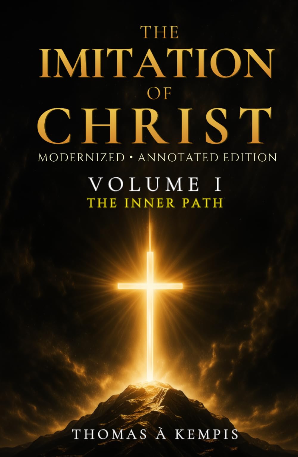 The Imitation of Christ, Volume 1 (The Inner Path): A Modern Edition — A 40-Day Devotional with Reflection Questions and Group Discussion Guide