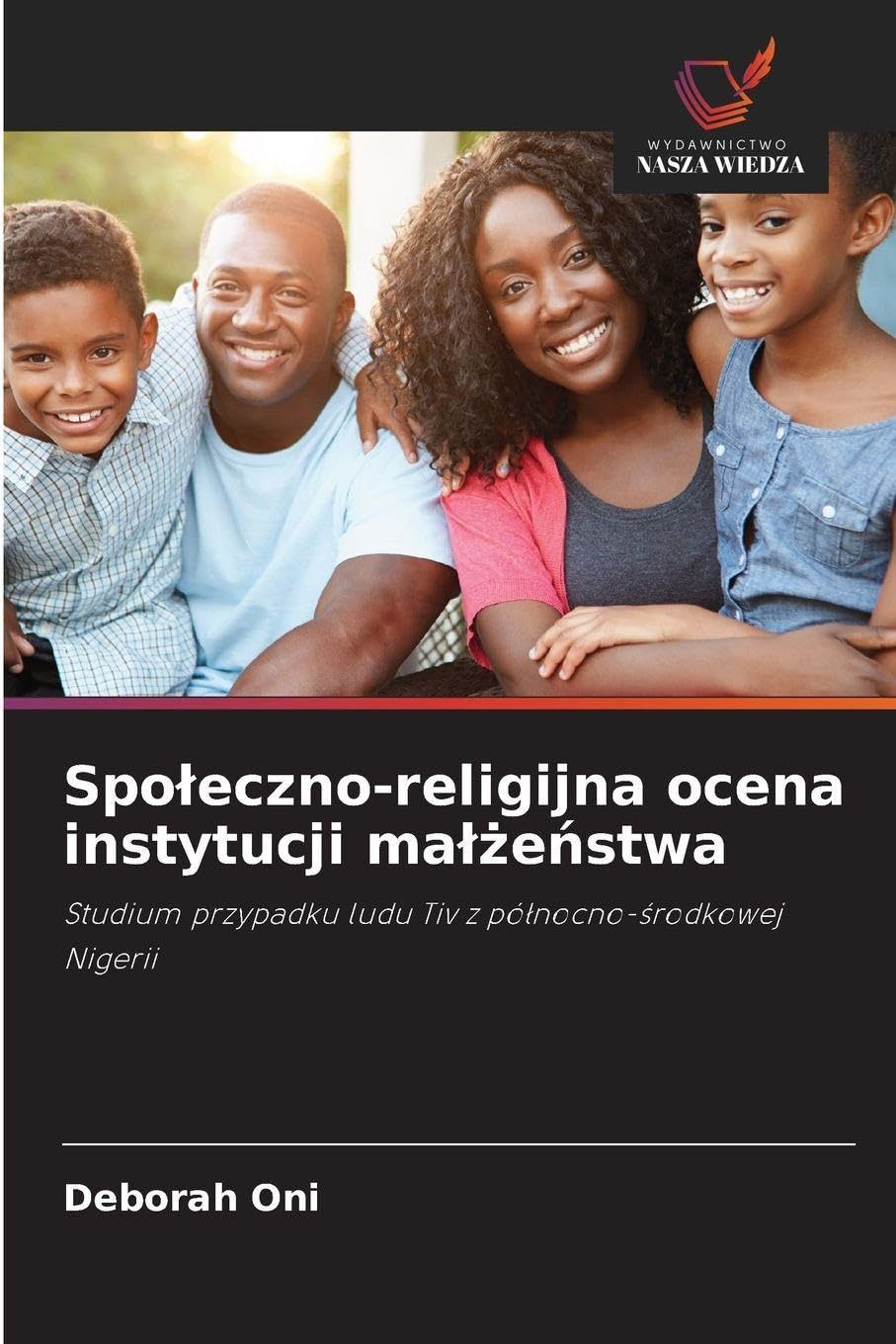 Spoleczno-religijna ocena instytucji malżeństwa: Studium przypadku ludu Tiv z pó¿nocno-¿rodkowej Nigerii