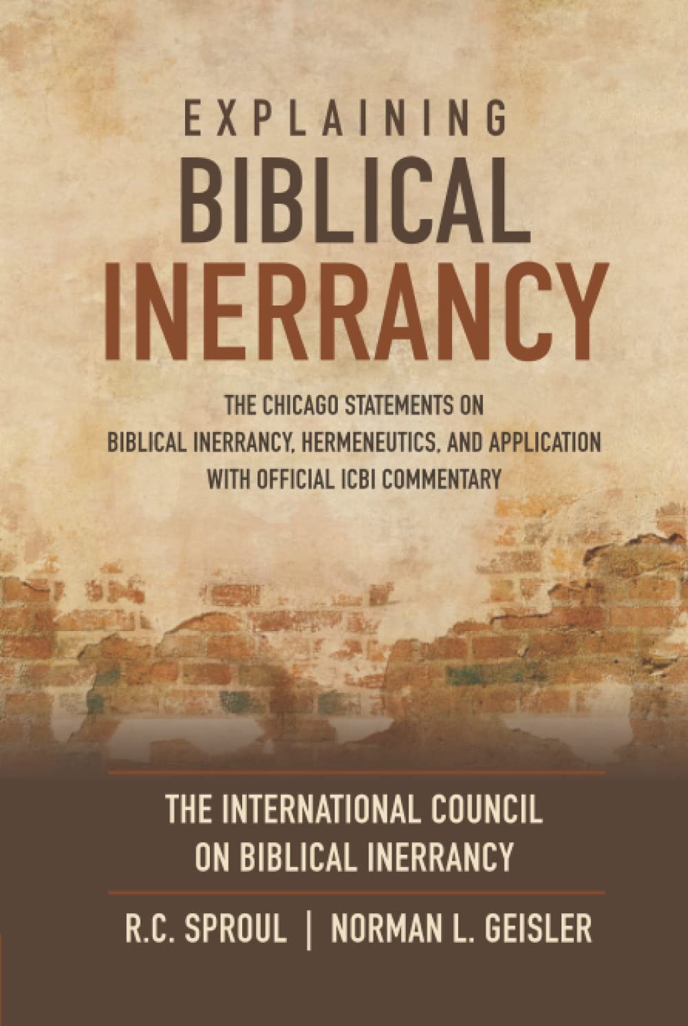 Explaining Biblical Inerrancy: The Chicago Statements on Biblical Inerrancy, Hermeneutics, and Application with Official ICBI Commentary