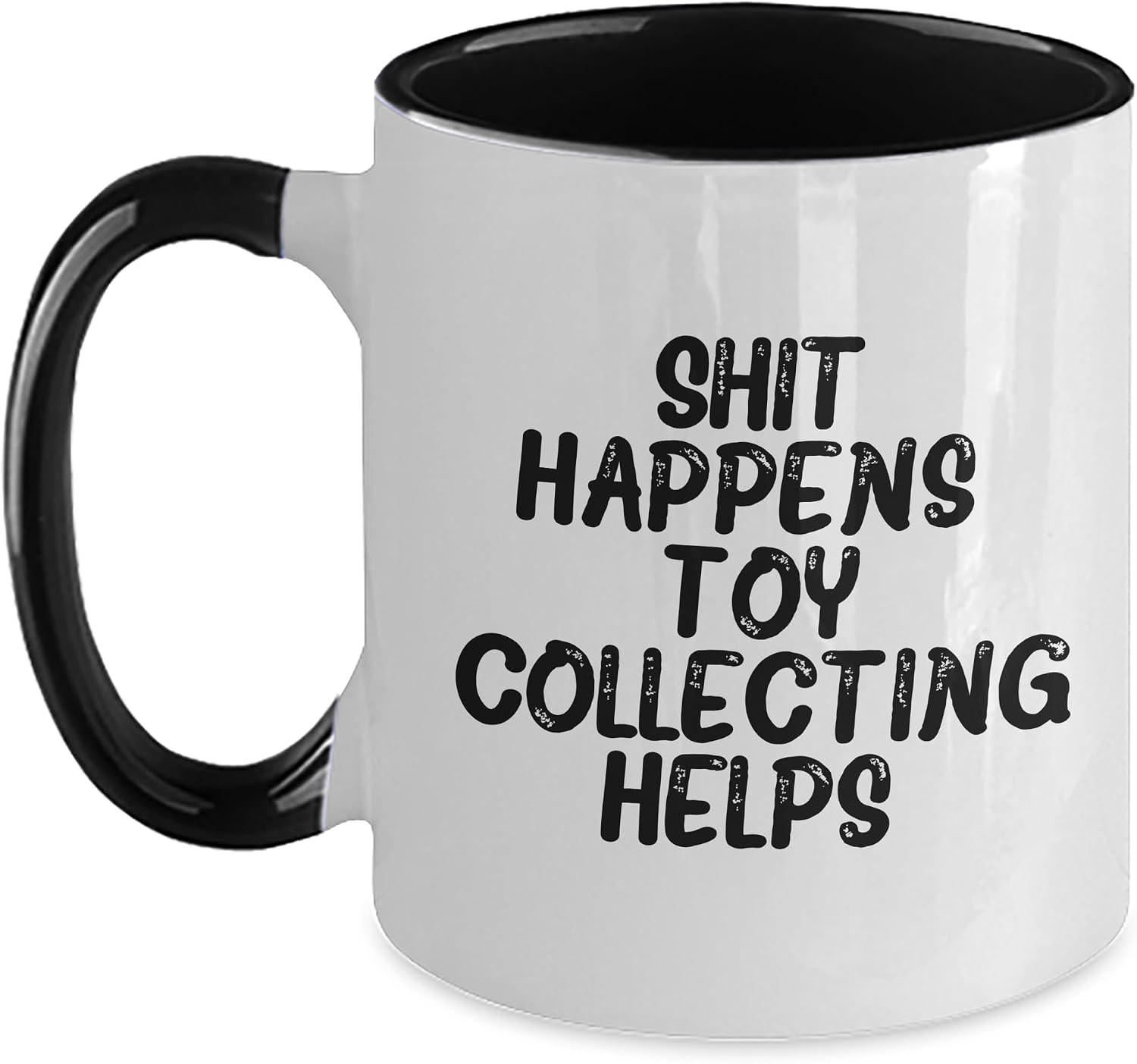 Funny Toy Collecting Two Tone Coffee Mug - Shit Happens, But With This Gift for Birthday, It's All Good from Men to Friends and Family