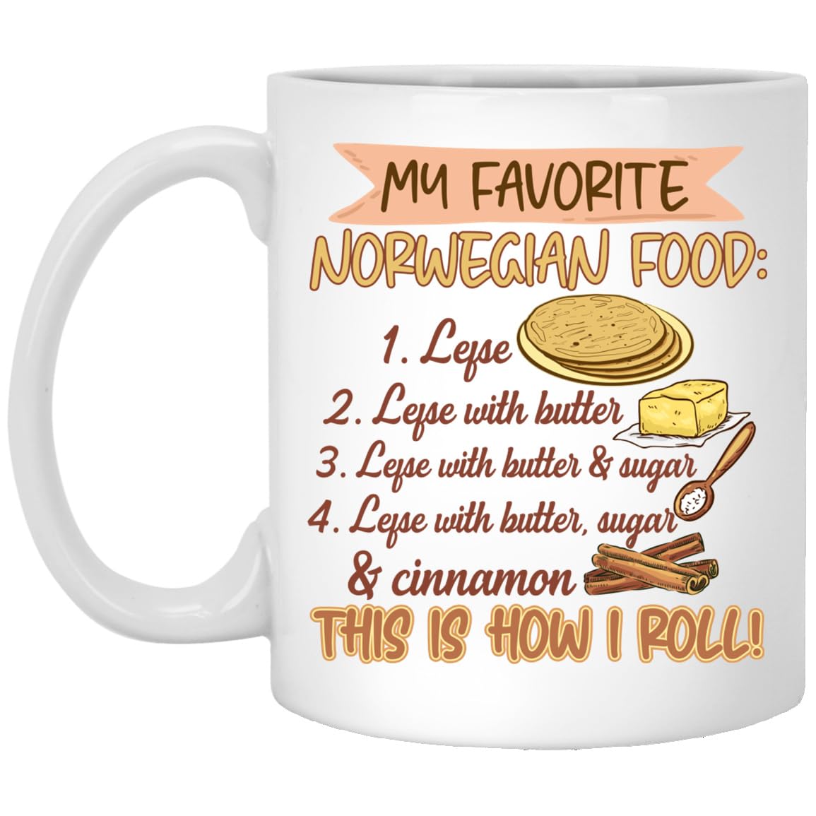 kisoyo My Favorite Norwegian Food Lefse with Butter That How I Roll Funny Ceramic Coffee Mug - 11oz