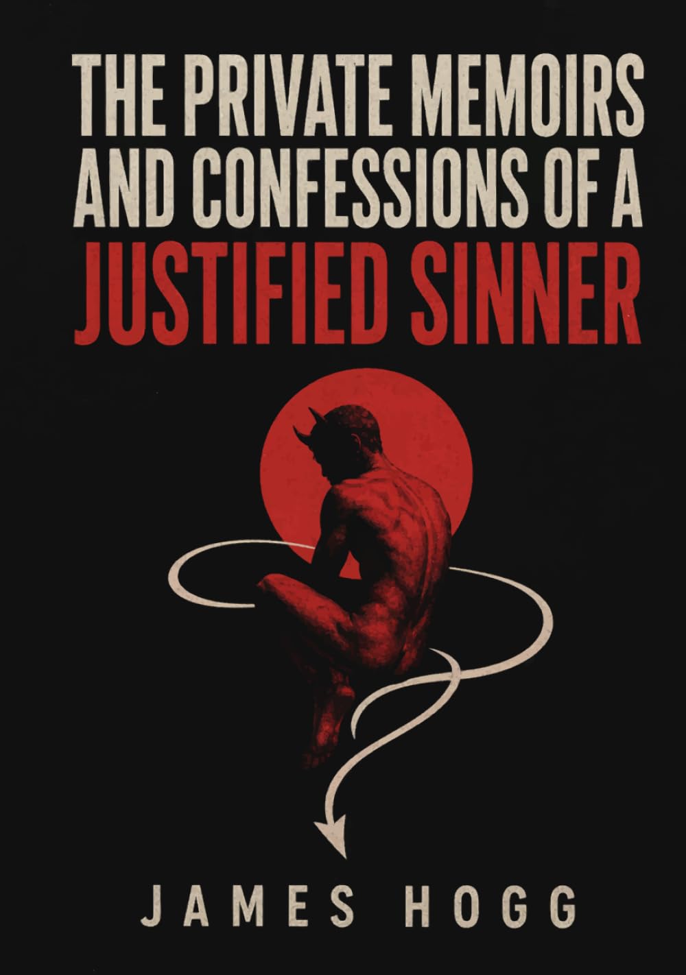 The Private Memoirs and Confessions of a Justified Sinner: Unabridged and Illustrated