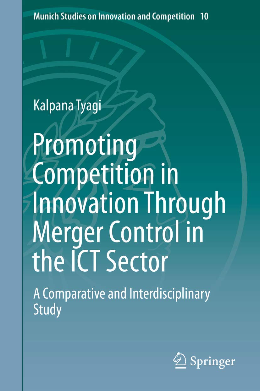 Buy Promoting Competition in Innovation Through Merger Control in the ICT Sector: A Comparative and Interdisciplinary Study: 10 (Munich Studies on Innovation and Competition) — BookShops.in