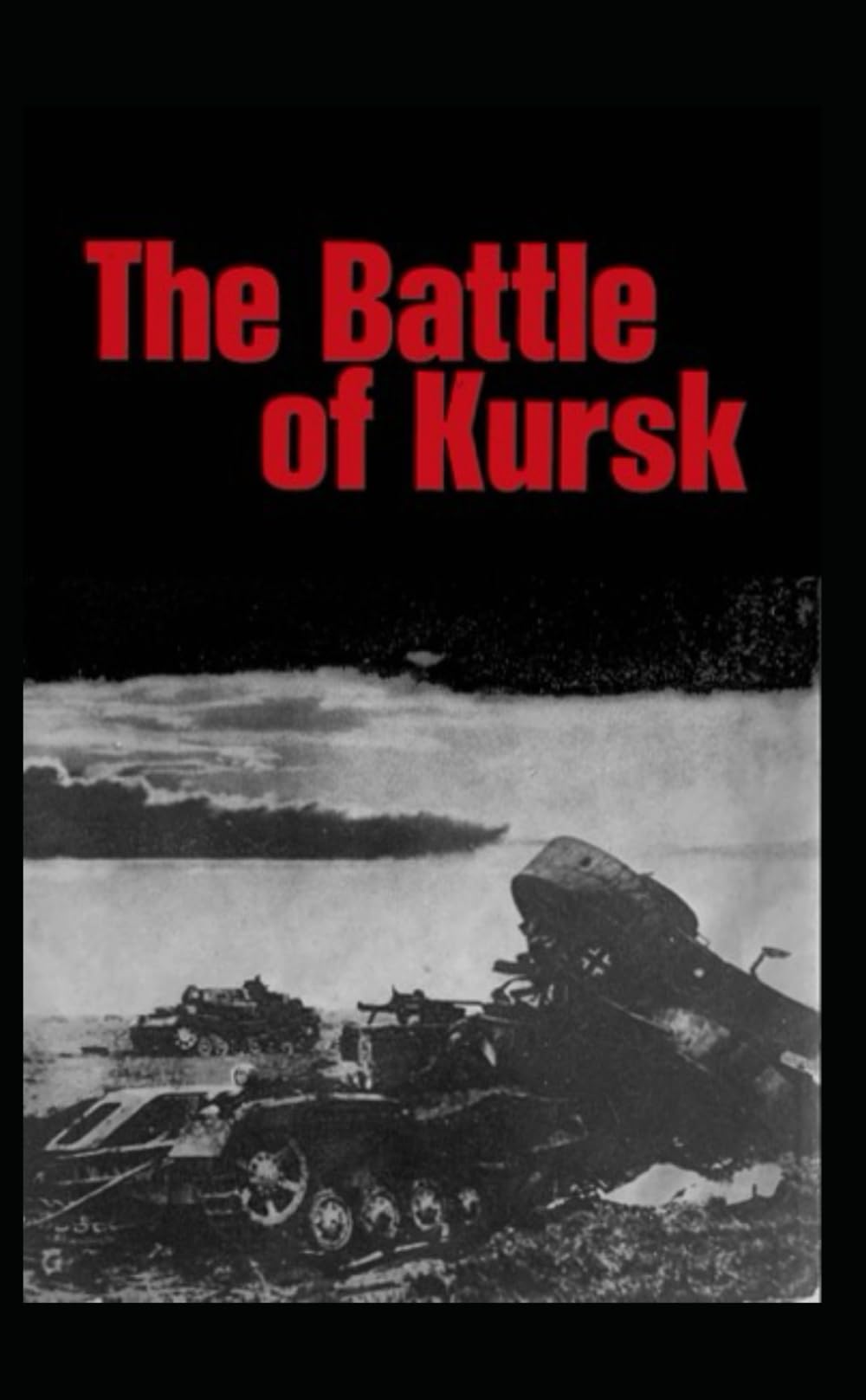 The Battle of Kursk: An Anthology of Soviet Military Science (Soviet Sourcebooks and Analyses of the Settler Colonial and Fascist Questions)