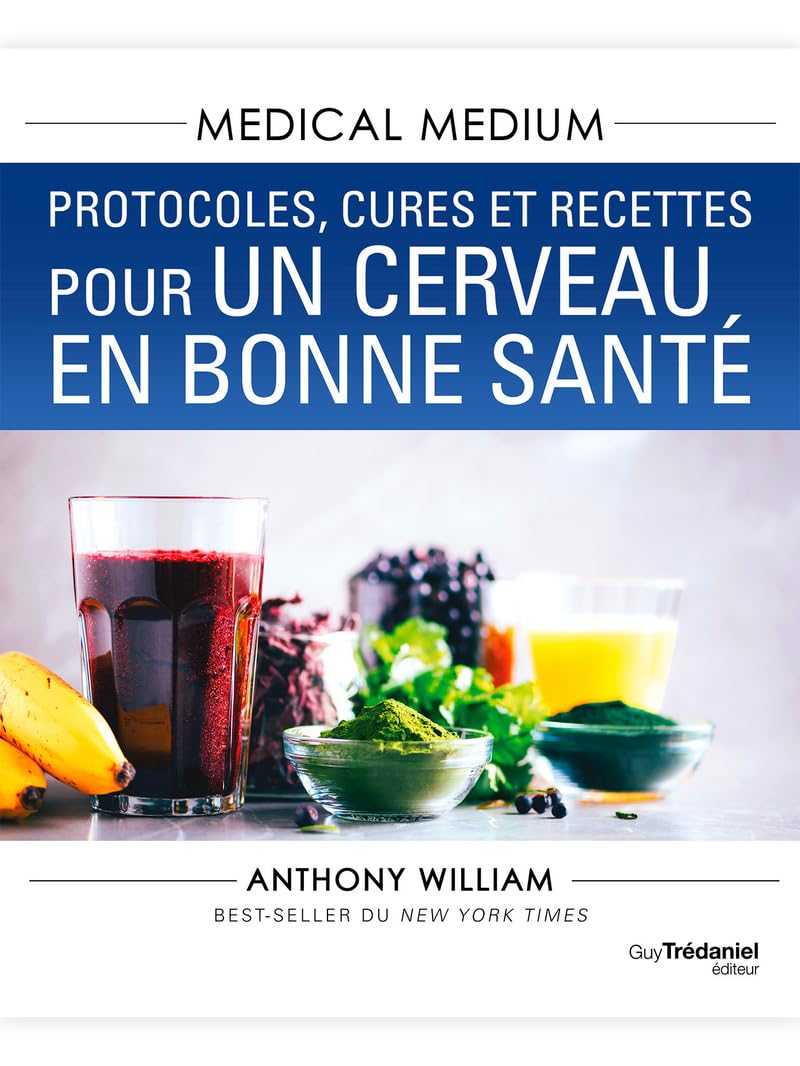 Medical Medium : Protocoles, cures et recettes pour un cerveau en bonne santé