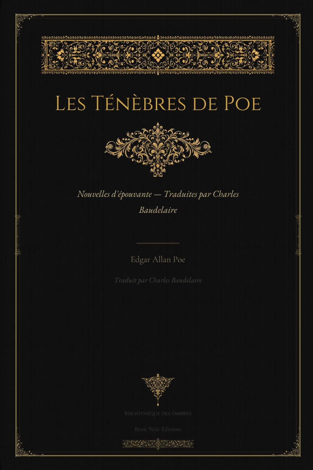 Les Ténèbres de Poe — Nouvelles d'Épouvante: Traduites par Charles Baudelaire · Édition Illustrée (Bibliothèque des Ombres)