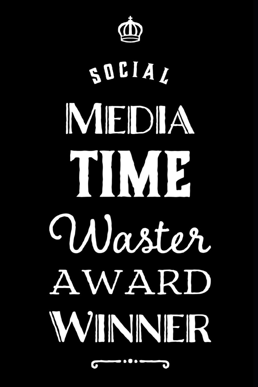 Social Media Time Waster Award Winner: 110-Page Blank Journal Funny Office Award Great for Coworker, Boss, Manager, Employee Gag Gift Idea