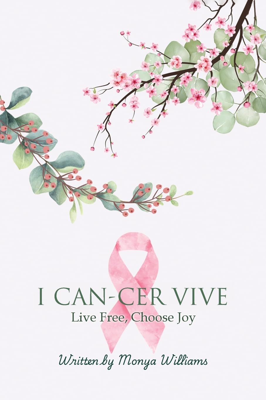 I Can-Cer Vive: Live Free, Choose Joy