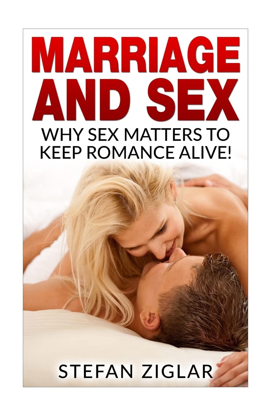 Marriage and Sex: Why sex matters to keep romance alive! Paperback – 11 Nov. 2015