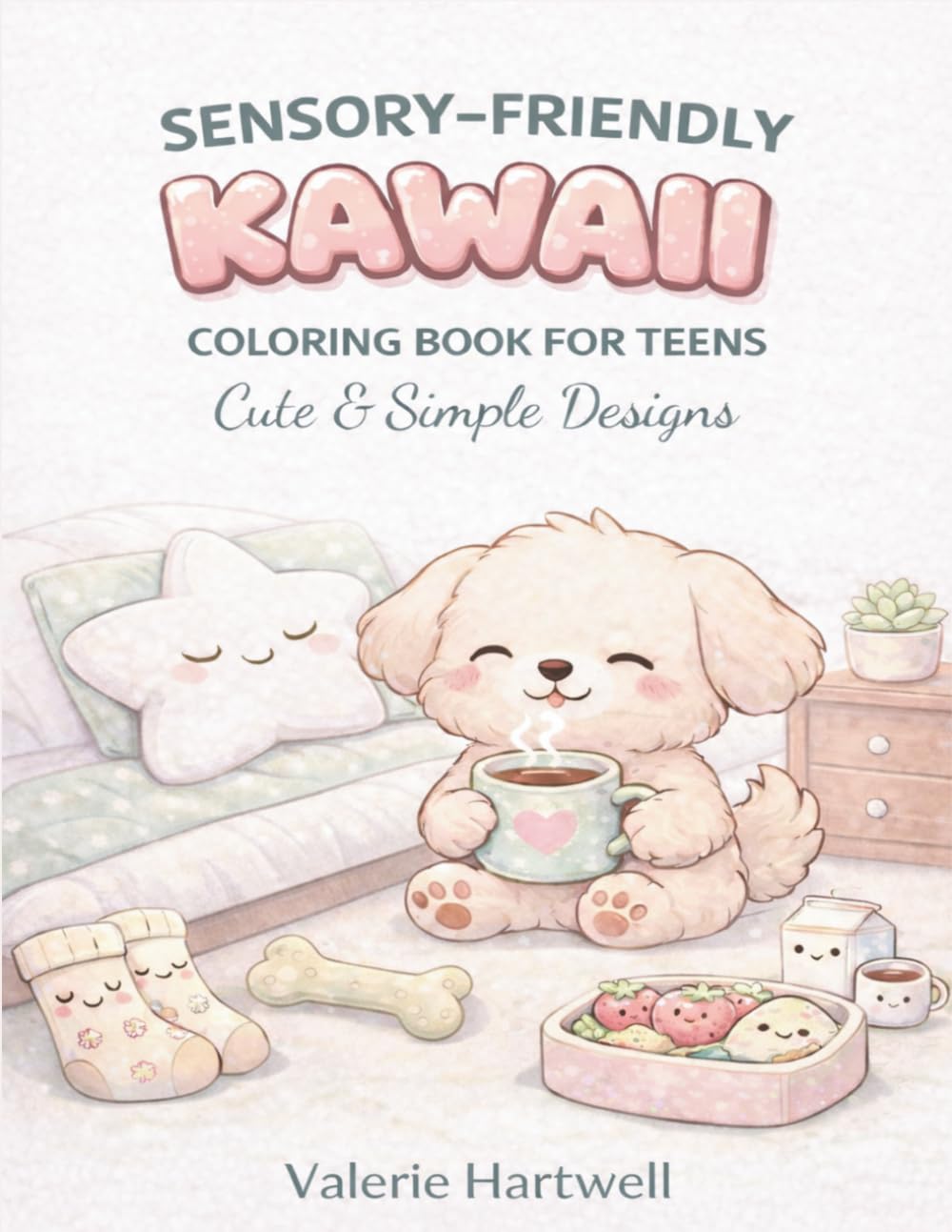 Sensory-Friendly Kawaii Coloring Book for Teens — Cute & Simple Designs: Low-Stress Coloring Pages That Aren’t Overwhelming for Neurodivergent Teens