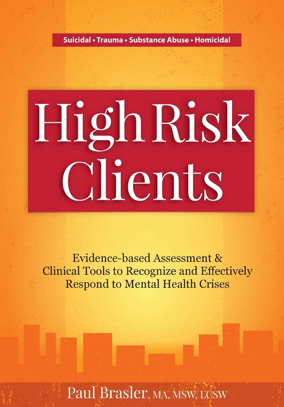 High Risk Clients: Evidence-based Assessments & Clinical Tools to Recognize and Effectively Respond to Mental Health Crises