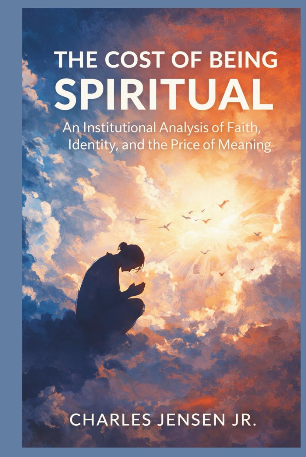 The Cost of Being Spiritual: An Institutional Analysis of Faith, Identity, and the Price of Meaning