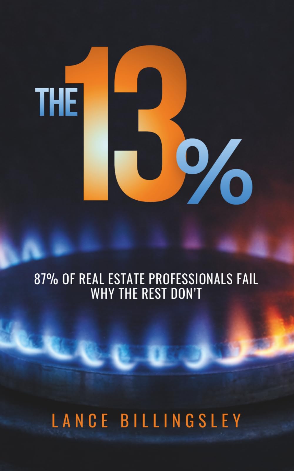 The 13%: 87% of real estate professionals fail. Why the rest don’t.