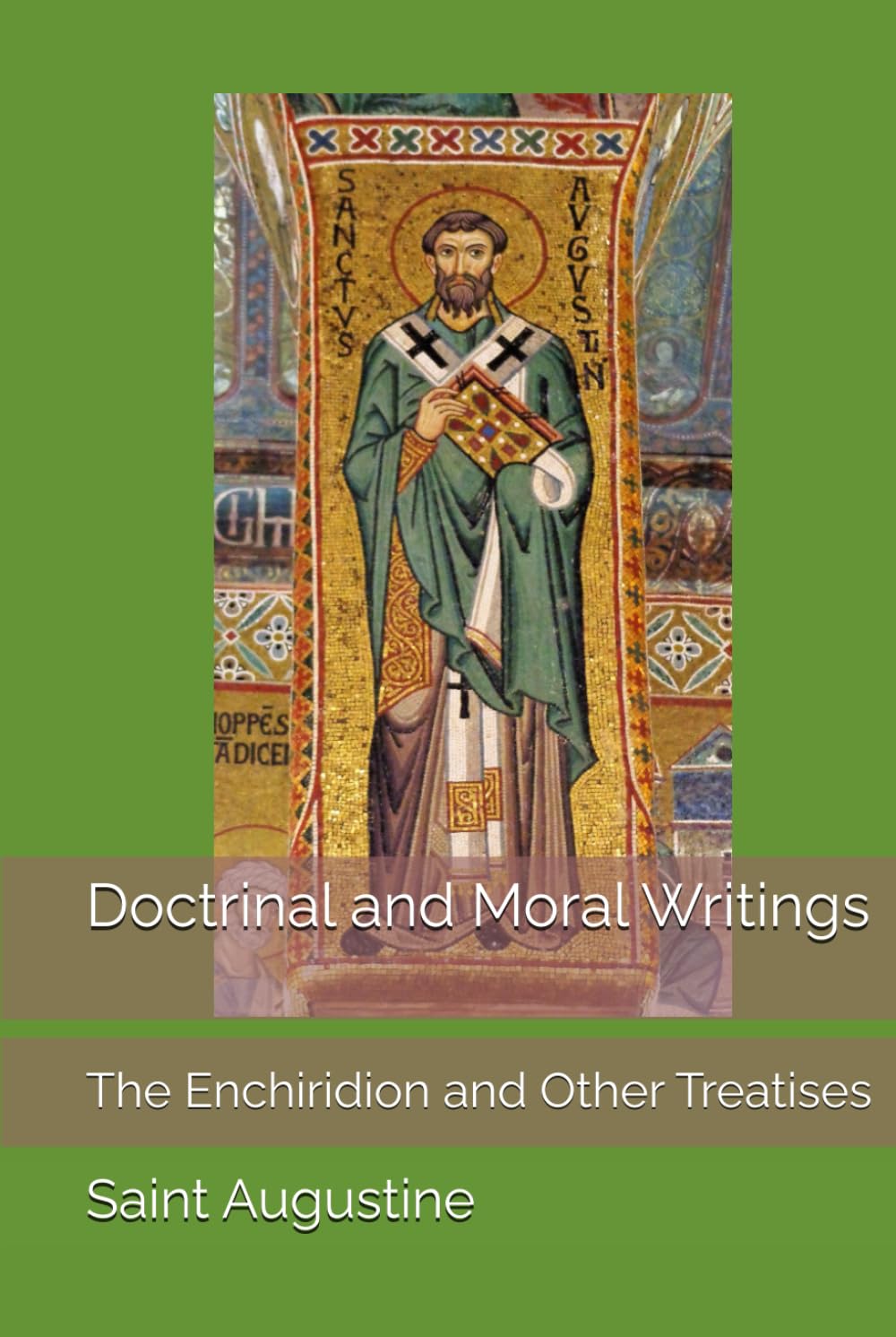 Doctrinal and Moral Writings: The Enchiridion and Other Treatises