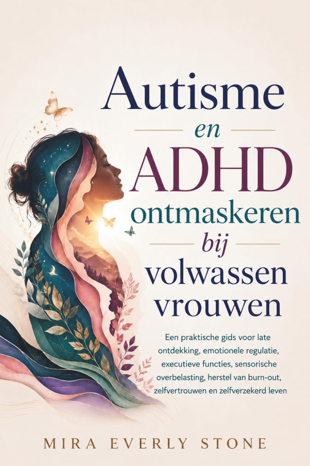 Autisme en ADHD ontmaskeren bij volwassen vrouwen: Een praktische gids voor late ontdekking, emotionele regulatie, executieve functies, sensorische ... zelfvertrouwen en zelfverzekerd leven