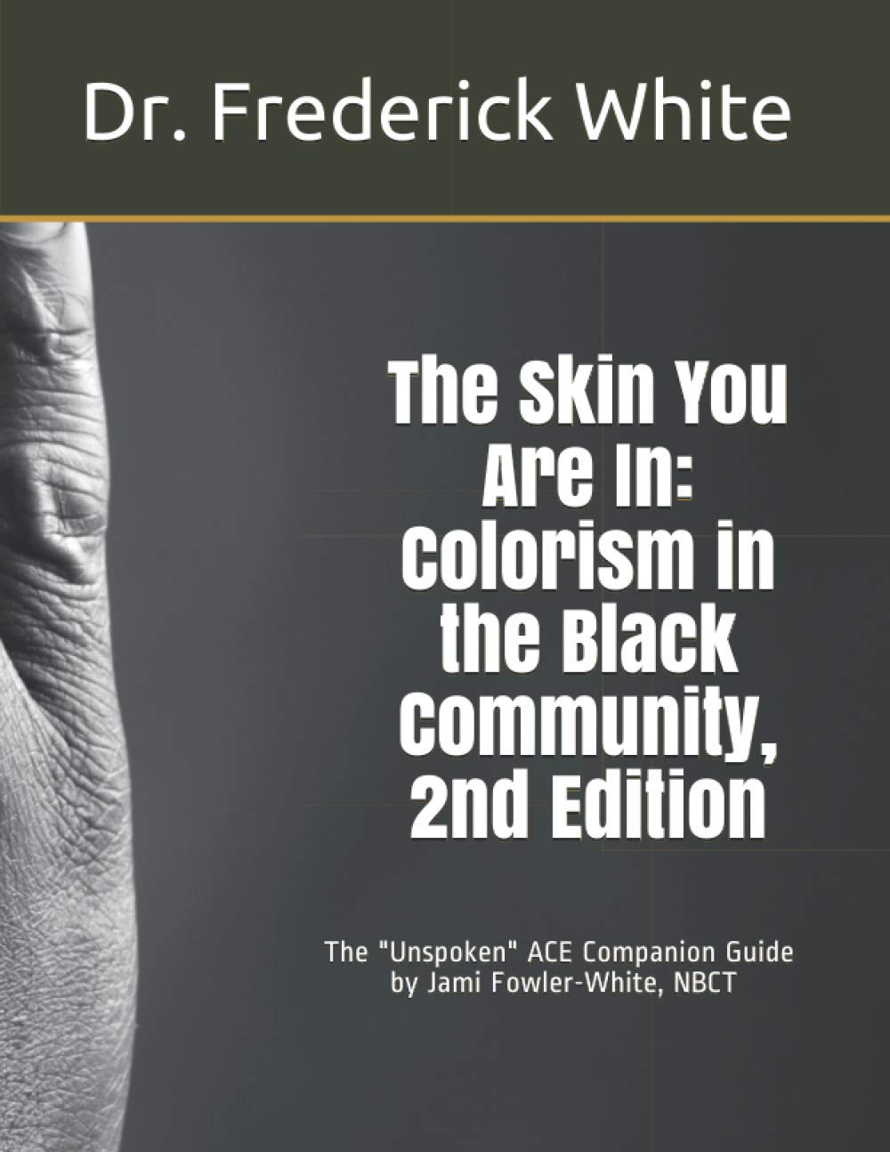 The Skin You Are In: Colorism in the Black Community, 2nd Edition: A Companion Guide for Schools by Jami Fowler-White, NBCT