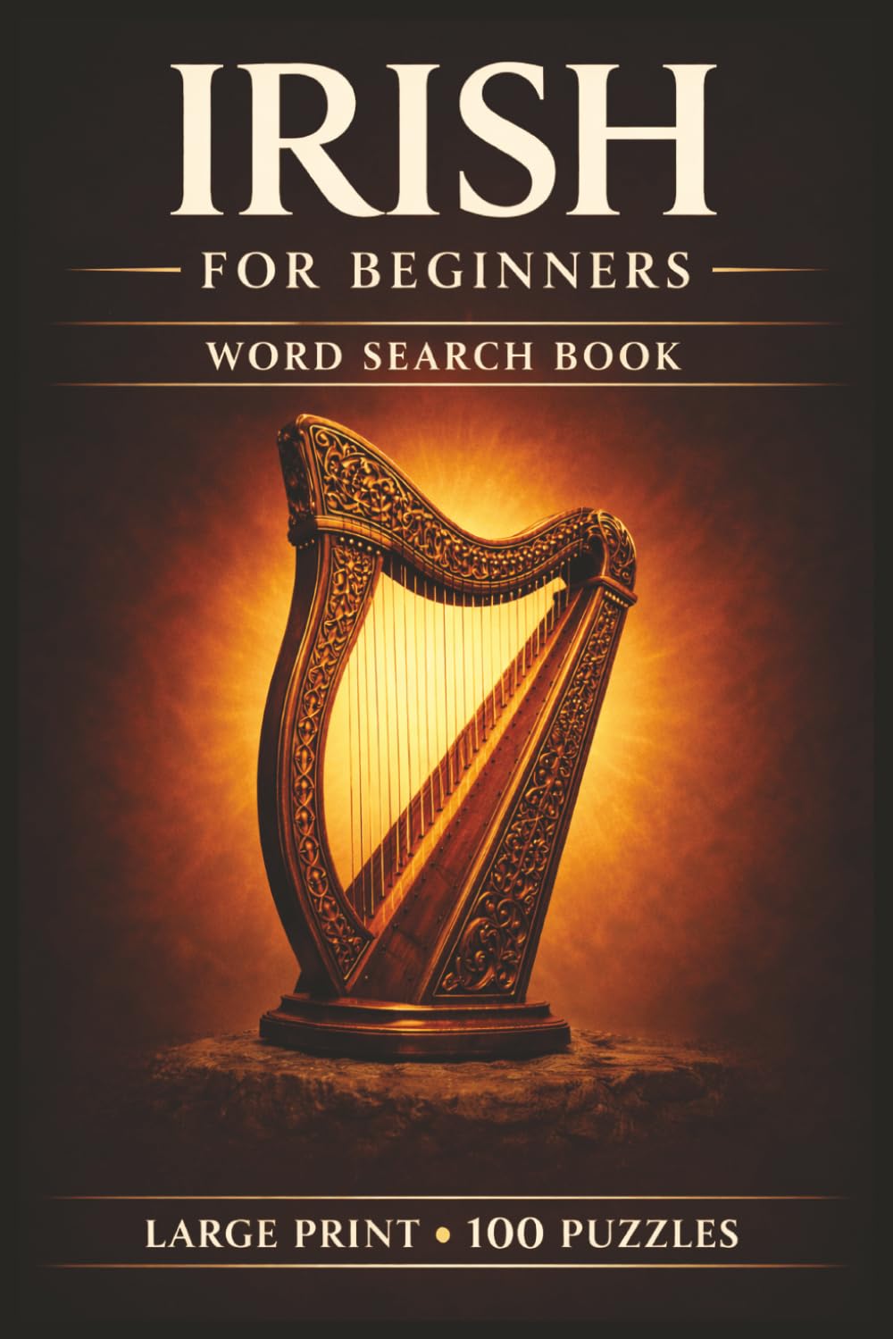 Irish for Beginners Word Search Book: Learn Irish in a Large Print Book with 100 Puzzles and 2000 Unique Words on Irish Breakfast, Dublin Ireland, and Celtic Knots