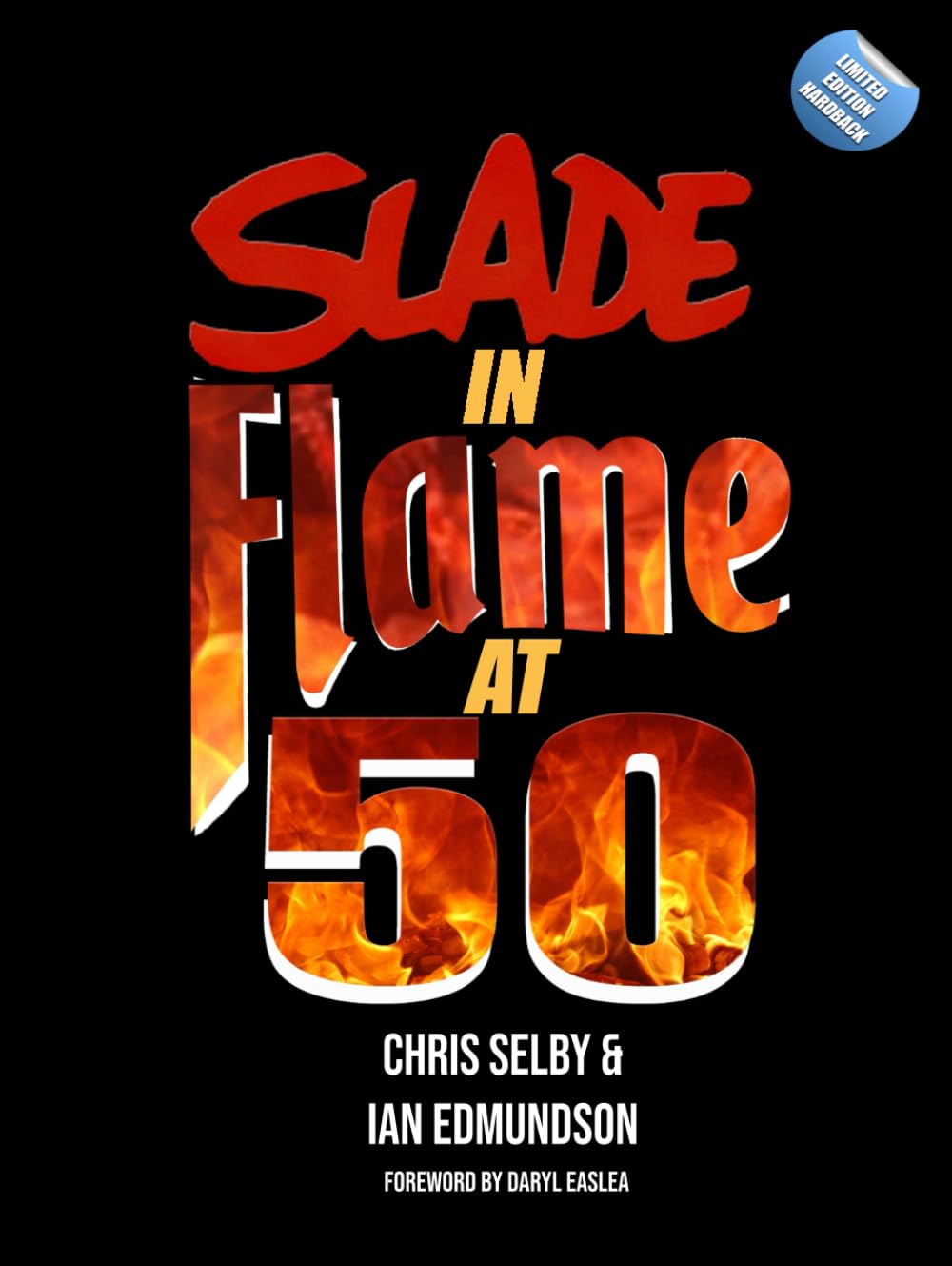 SLADE IN FLAME AT 50: LIMITED EDITION HARDBACK (NOIZE SLADE BOOKS)