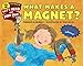 What Makes a Magnet? (Let's-Read-and-Find-Out Science 2)
