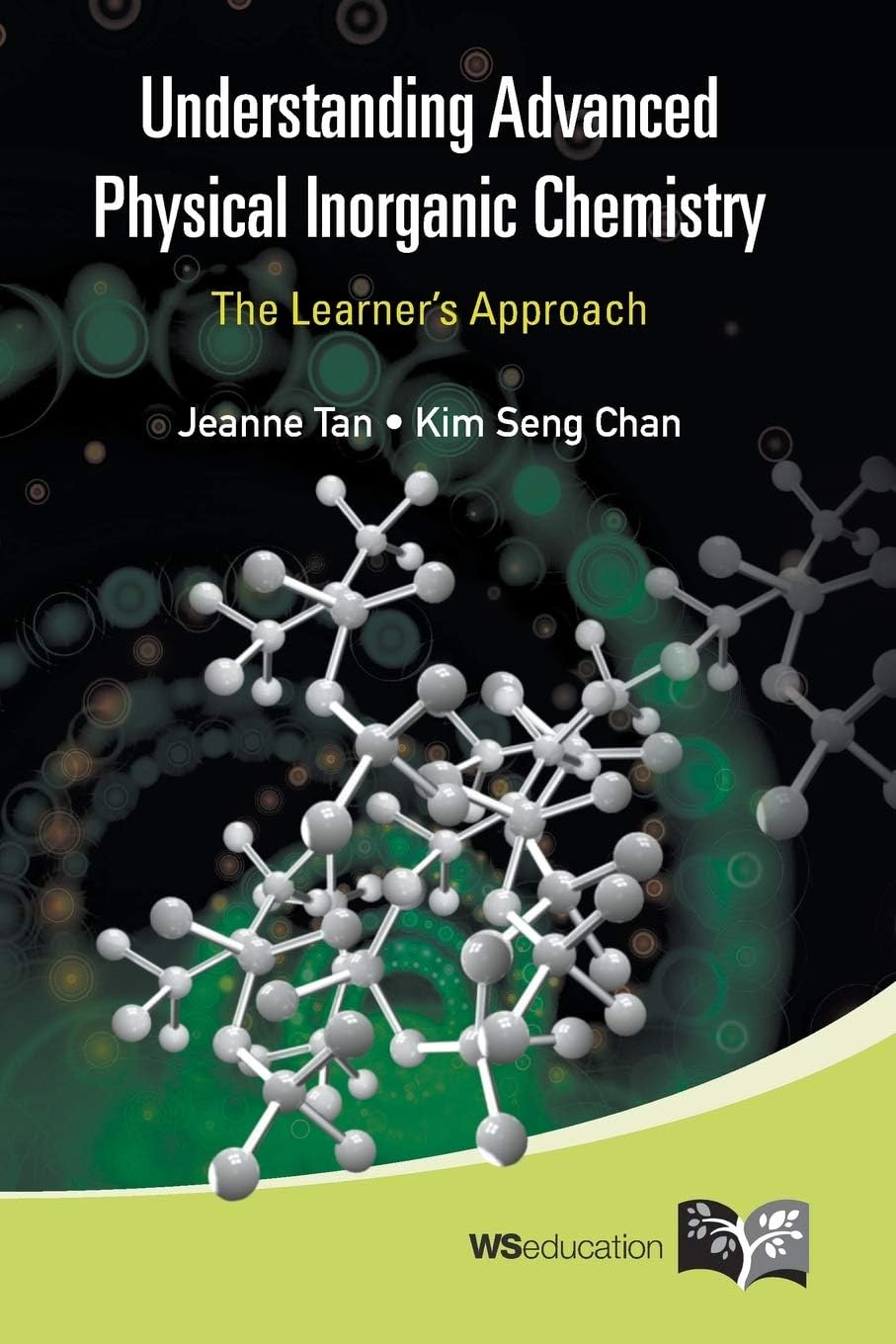 World Scientific Publishing Company Understanding Advanced Physical Inorganic Chemistry: The Learner's Approach