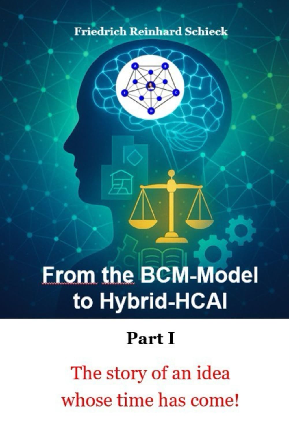 From the BCM Model to Hybrid HCAI - Part 1:: The story of an idea whose time has come!