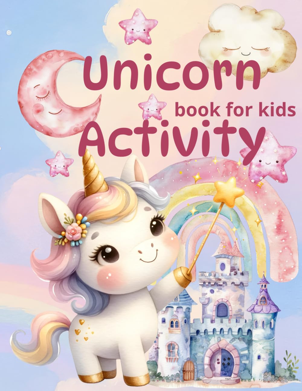 Unicorn Activity Book for Kids Ages 4–8: Magical Coloring Pages, Mazes, Word Search, Dot to Dot, Spot the Difference and Fun Learning Activities