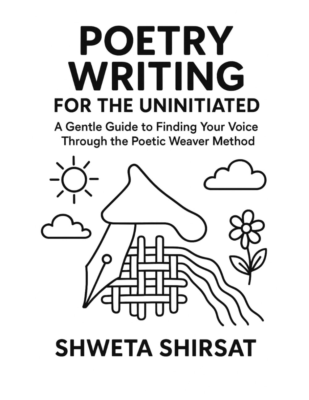 Poetry Writing for the Uninitiated | How to Write Poetry: A Gentle Guide to Finding Your Voice Through the Poetic Weaver Method (Poetry Weaver Method)