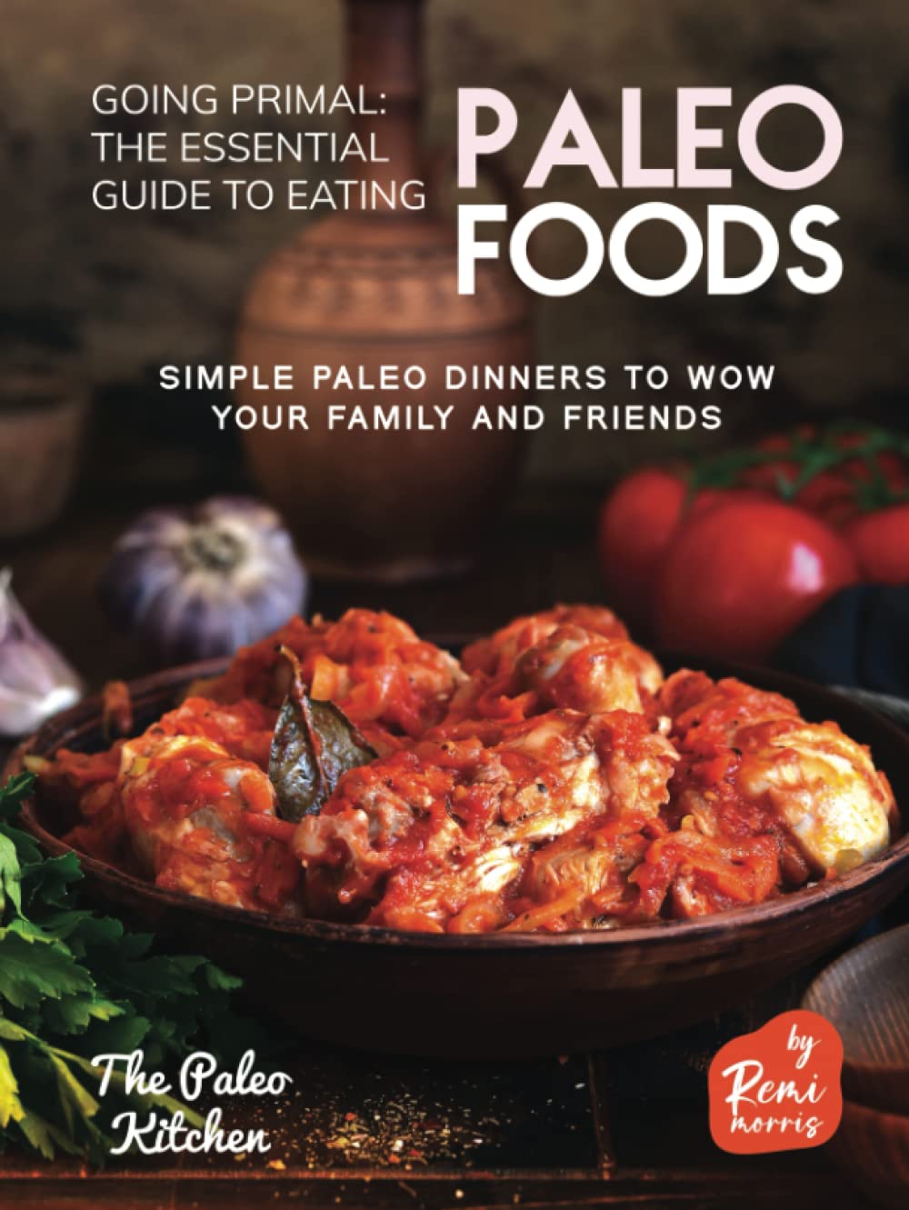 Going Primal The Essential Guide to Eating Paleo Foods Simple