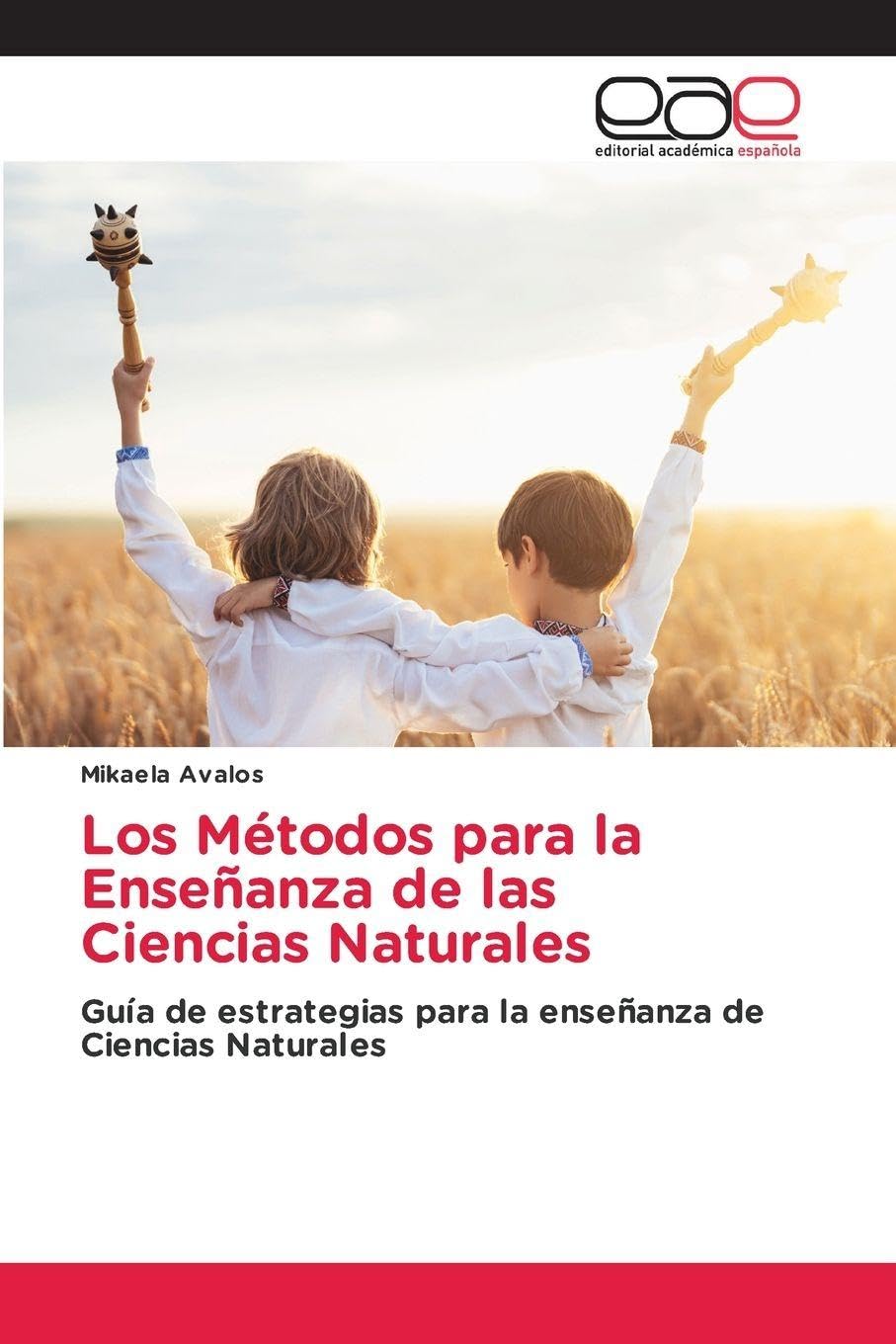 Los Métodos para la Enseñanza de las Ciencias Naturales: Guía de estrategias para la enseñanza de Ciencias Naturales