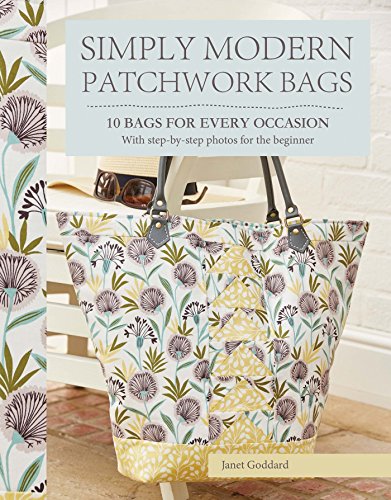 Simply Modern Patchwork Bags: 10 Bags for Every
